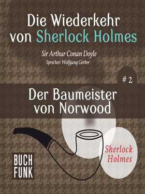 cover image of Der Baumeister von Norwood--Die Wiederkehr von Sherlock Holmes, Band 2 (Ungekürzt)